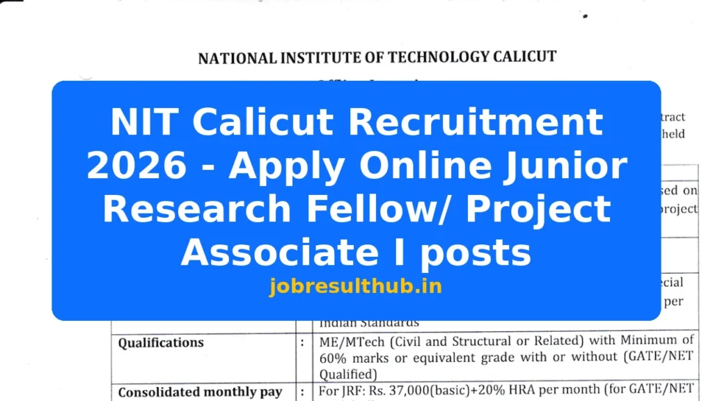 NIT Calicut Recruitment 2026 - Apply Online Junior Research Fellow/ Project Associate I posts - 2026 Posts
