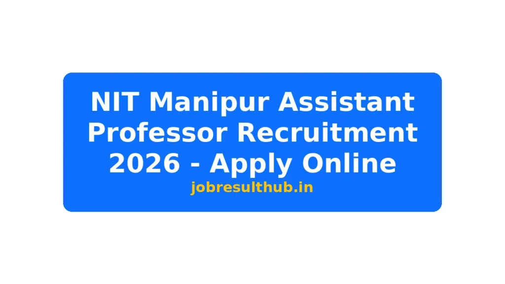 NIT Manipur Assistant Professor Recruitment 2026 - Apply Online - 2026 Posts