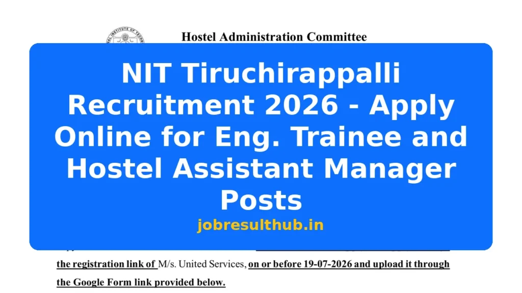 NIT Tiruchirappalli Recruitment 2026 - Apply Online for Eng. Trainee and Hostel Assistant Manager Posts - 2026 Posts