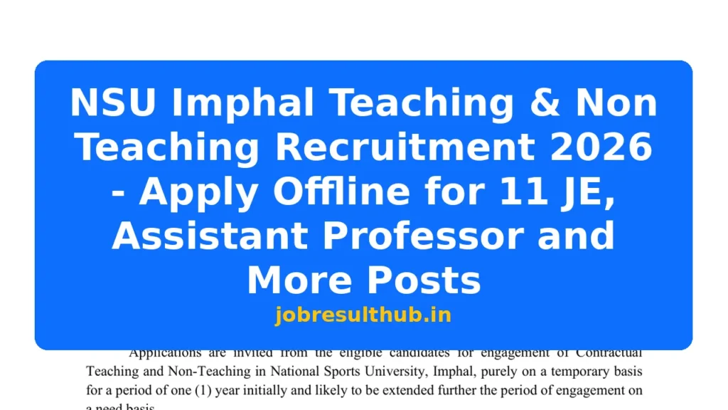 NSU Imphal Teaching & Non Teaching Recruitment 2026 - Apply Offline for 11 JE, Assistant Professor and More Posts - 9 Posts
