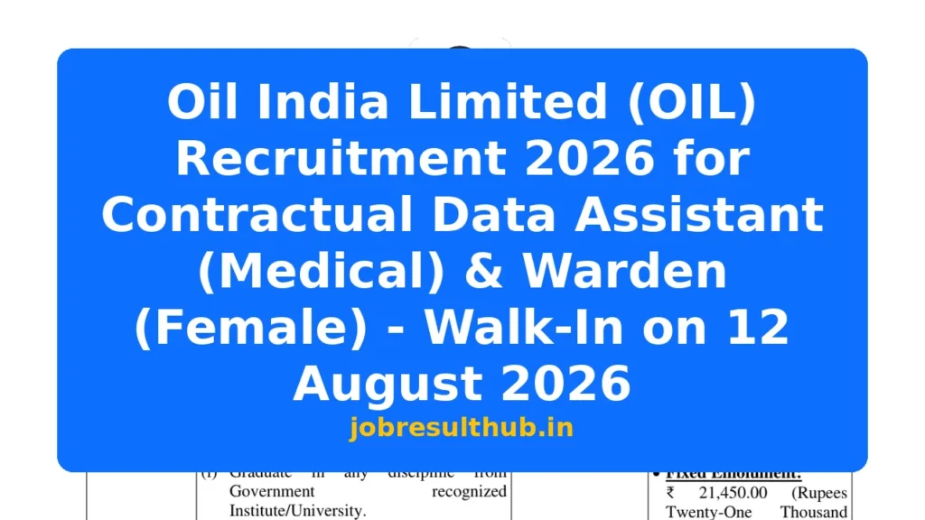 Oil India Limited (OIL) Recruitment 2026 for Contractual Data Assistant (Medical) & Warden (Female) - Walk-In on 12 August 2026 - 1 Posts