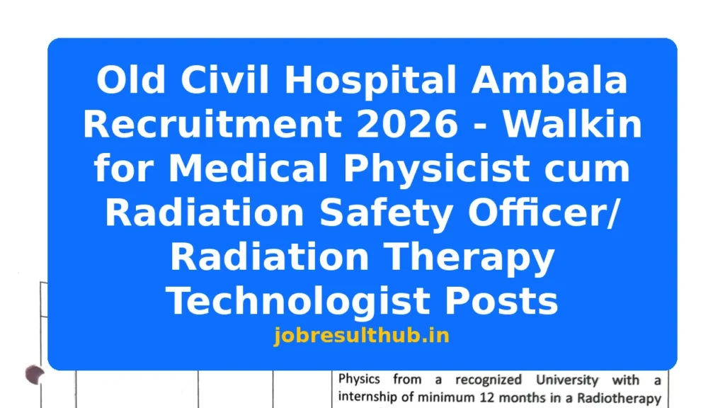 Old Civil Hospital Ambala Recruitment 2026 - Walkin for Medical Physicist cum Radiation Safety Officer/ Radiation Therapy Technologist Posts - 2026 Posts