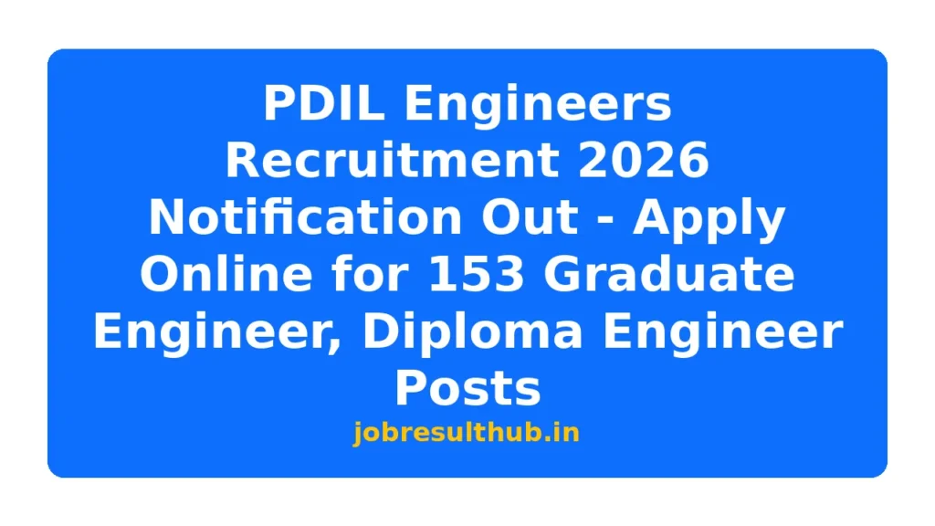 PDIL Engineers Recruitment 2026 Notification Out - Apply Online for 153 Graduate Engineer, Diploma Engineer Posts - 153 Posts