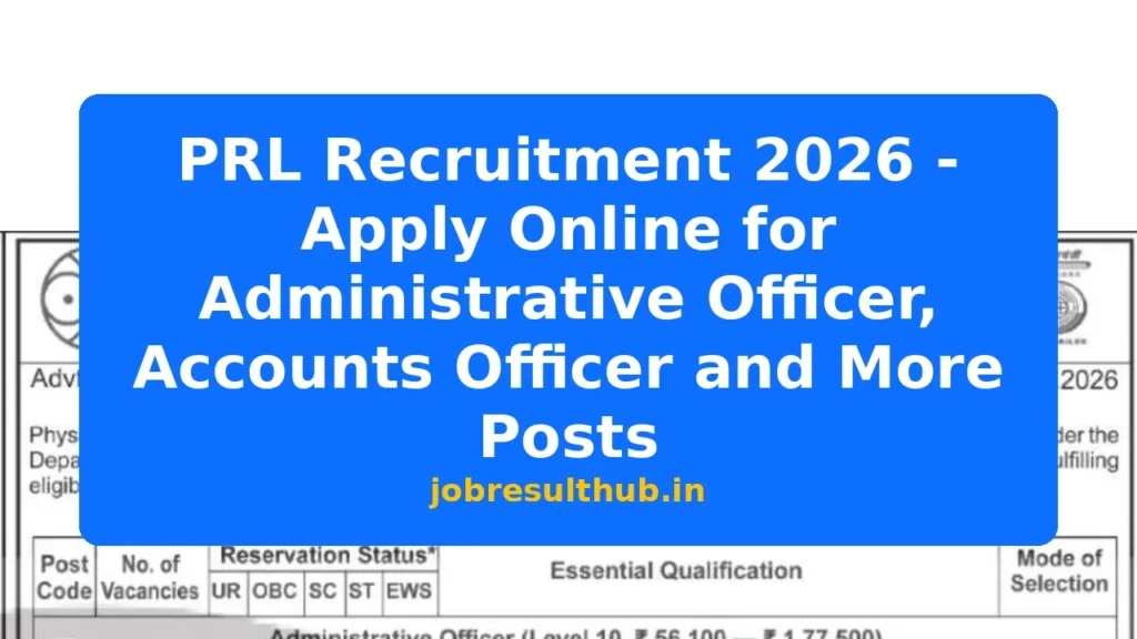 PRL Recruitment 2026 - Apply Online for Administrative Officer, Accounts Officer and More Posts - 2026 Posts