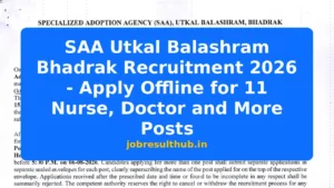 SAA Utkal Balashram Bhadrak Recruitment 2026 - Apply Offline for 11 Nurse, Doctor and More Posts - 2026 Posts