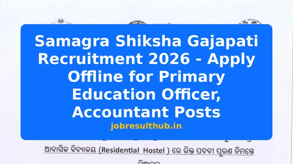 Samagra Shiksha Gajapati Recruitment 2026 - Apply Offline for Primary Education Officer, Accountant Posts - 2026 Posts