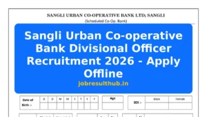 Sangli Urban Co-operative Bank Divisional Officer Recruitment 2026 - Apply Offline - 2026 Posts