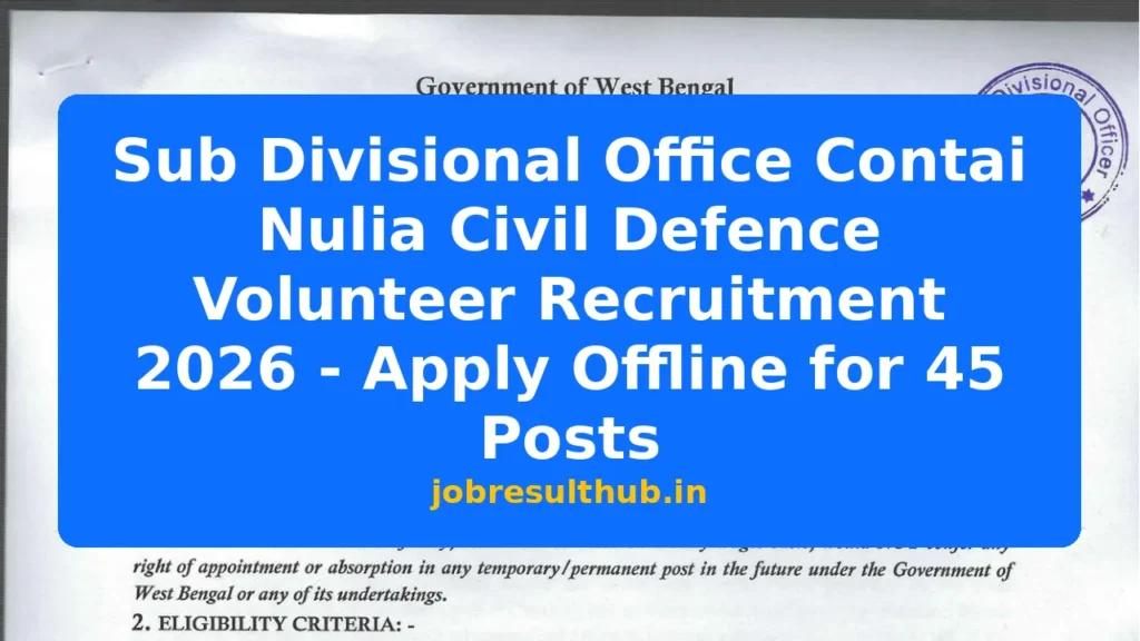 Sub Divisional Office Contai Nulia Civil Defence Volunteer Recruitment 2026 - Apply Offline for 45 Posts - 2026 Posts