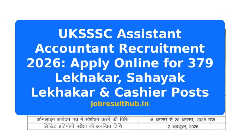 UKSSSC Assistant Accountant Recruitment 2026: Apply Online for 379 Lekhakar, Sahayak Lekhakar & Cashier Posts - 379 Posts