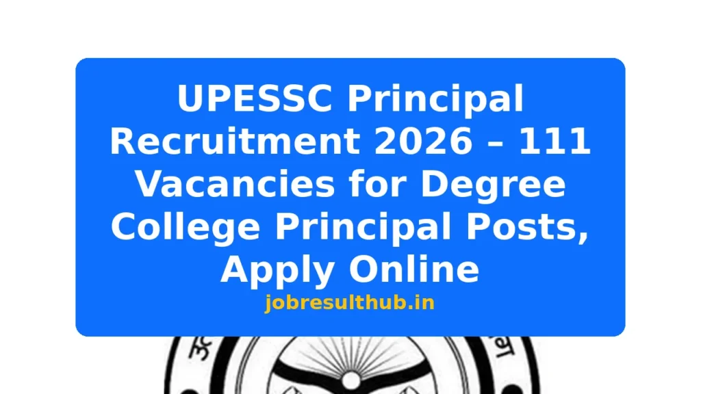 UPESSC Principal Recruitment 2026 – 111 Vacancies for Degree College Principal Posts, Apply Online - 111 Posts