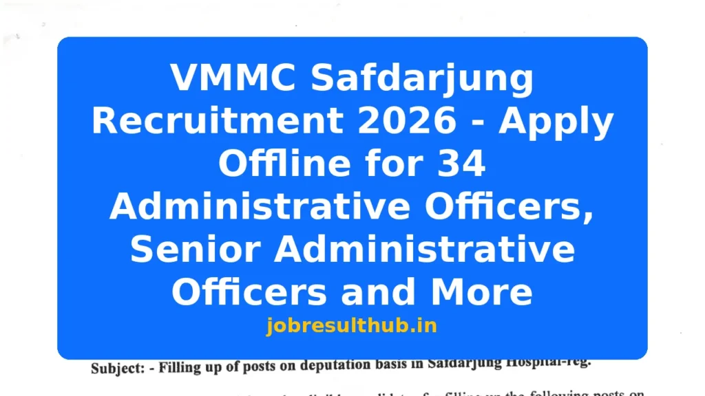 VMMC Safdarjung Recruitment 2026 - Apply Offline for 34 Administrative Officers, Senior Administrative Officers and More - 2026 Posts