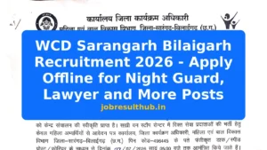 WCD Sarangarh Bilaigarh Recruitment 2026 - Apply Offline for Night Guard, Lawyer and More Posts - 2026 Posts