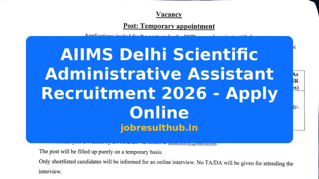 AIIMS Delhi Scientific Administrative Assistant Recruitment 2026 - Apply Online - 2026 Posts