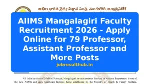 AIIMS Mangalagiri Faculty Recruitment 2026 - Apply Online for 79 Professor, Assistant Professor and More Posts - 79 Posts