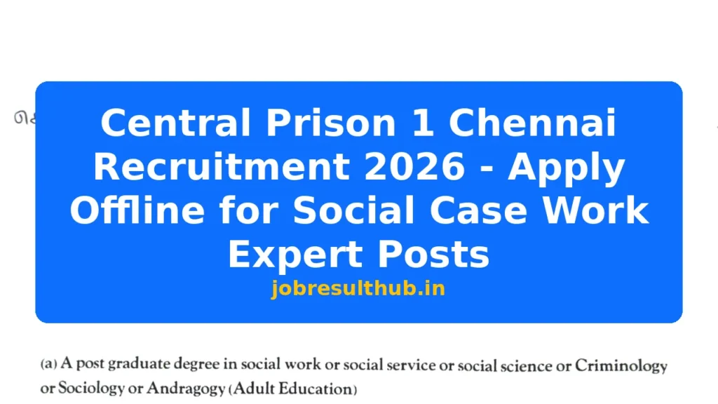 Central Prison 1 Chennai Recruitment 2026 - Apply Offline for Social Case Work Expert Posts - 2026 Posts