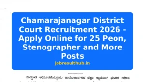 Chamarajanagar District Court Recruitment 2026 - Apply Online for 25 Peon, Stenographer and More Posts - 2026 Posts
