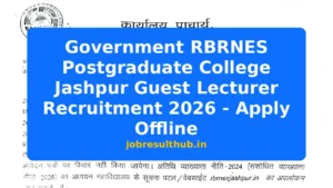 Government RBRNES Postgraduate College Jashpur Guest Lecturer Recruitment 2026 - Apply Offline - 2026 Posts