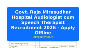 Govt. Raja Mirasudhar Hospital Audiologist cum Speech Therapist Recruitment 2026 - Apply Offline - 2026 Posts