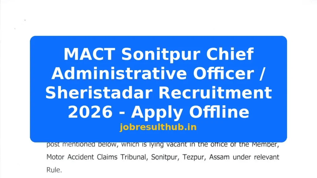 MACT Sonitpur Chief Administrative Officer / Sheristadar Recruitment 2026 - Apply Offline - 2026 Posts