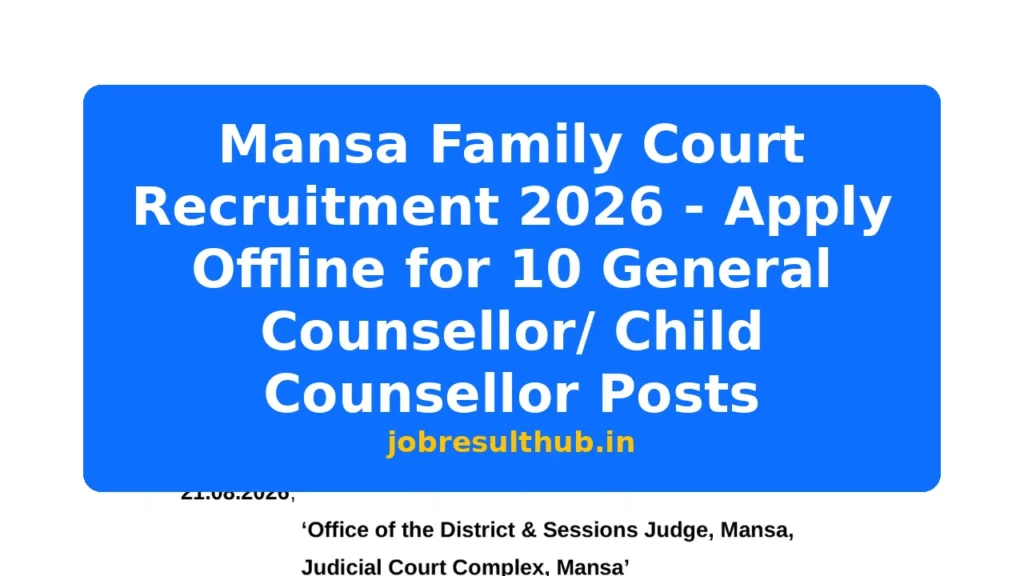 Mansa Family Court Recruitment 2026 - Apply Offline for 10 General Counsellor/ Child Counsellor Posts - 2026 Posts