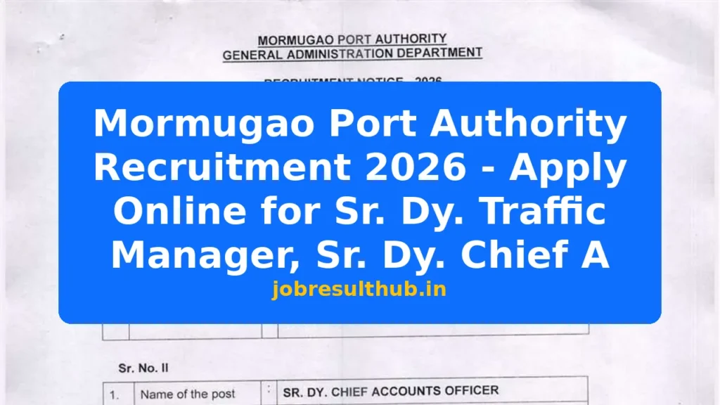 Mormugao Port Authority Recruitment 2026 - Apply Online for Sr. Dy. Traffic Manager, Sr. Dy. Chief A - 2026 Posts