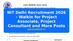 NIT Delhi Recruitment 2026 - Walkin for Project Associate, Project Consultant and More Posts - 2026 Posts