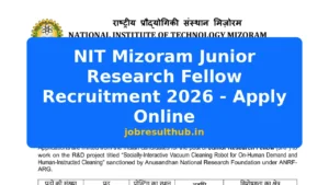 NIT Mizoram Junior Research Fellow Recruitment 2026 - Apply Online - 2026 Posts