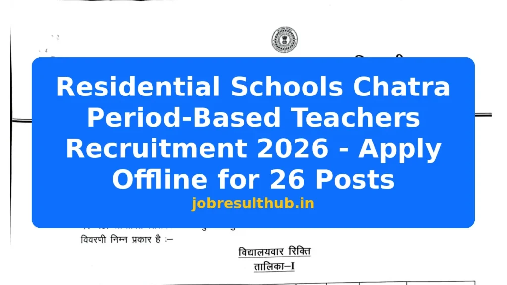 Residential Schools Chatra Period-Based Teachers Recruitment 2026 - Apply Offline for 26 Posts - 2026 Posts