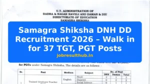 Samagra Shiksha DNH DD Recruitment 2026 – Walk in for 37 TGT, PGT Posts - 2026 Posts