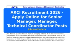 ARCI Recruitment 2026 - Apply Online for Senior Manager, Manager, Technical Coordinator Posts - 2026 Posts
