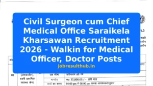 Civil Surgeon cum Chief Medical Office Saraikela Kharsawan Recruitment 2026 - Walkin for Medical Officer, Doctor Posts - 2026 Posts