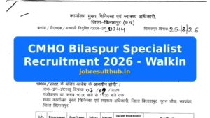 CMHO Bilaspur Specialist Recruitment 2026 - Walkin - 2026 Posts