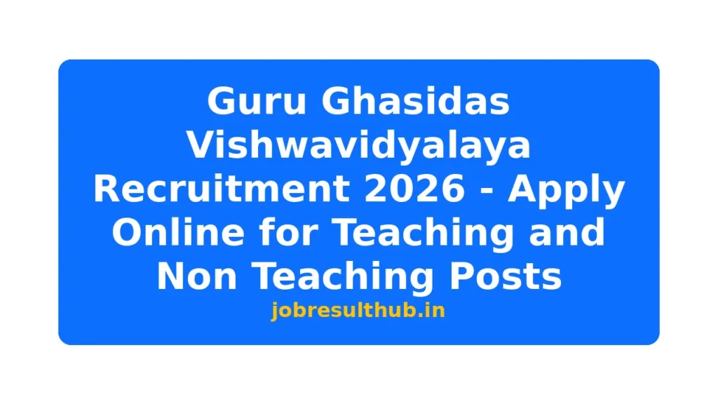 Guru Ghasidas Vishwavidyalaya Recruitment 2026 - Apply Online for Teaching and Non Teaching Posts - 2026 Posts