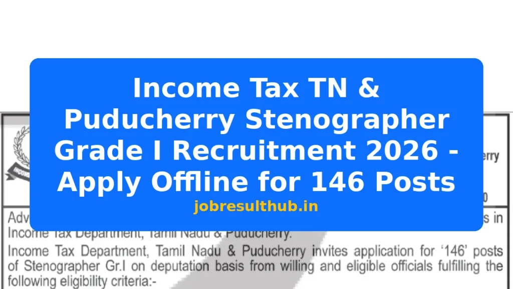 Income Tax TN & Puducherry Stenographer Grade I Recruitment 2026 - Apply Offline for 146 Posts - 2026 Posts