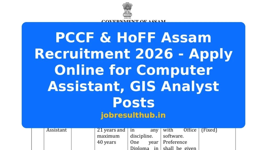 PCCF & HoFF Assam Recruitment 2026 - Apply Online for Computer Assistant, GIS Analyst Posts - 2026 Posts
