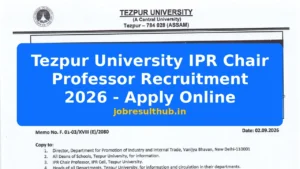 Tezpur University IPR Chair Professor Recruitment 2026 - Apply Online - 2026 Posts